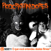 Podcrastinadores.S03E11 – O que você entendeu destes filmes?