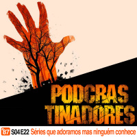 Podcrastinadores.S04E22 – Séries que adoramos mas ninguém conhece