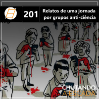 Relatos de uma jornada por grupos anti-ciência