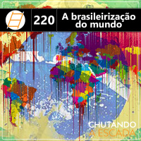 A brasileirização do mundo e o fim da história