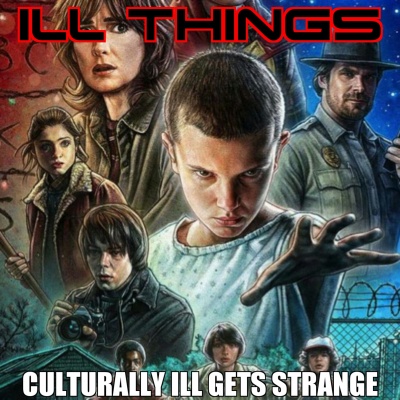 Ill Things - A Stranger Things Podcast