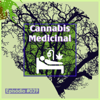 Episode 39: #039 - Cannabis (Maconha) Medicinal (SOLO)