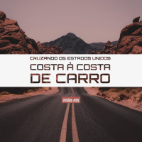 #019 - Cruzando os Estados Unidos costa a costa de carro
