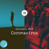 #018 - Coronavirus com @joycetss