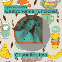 Episode 55: Episódio #055 - Gastronomia Funcional com Cristielle Lima ( @cristielle_lima_healthy)