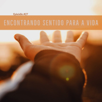 #027 - Encontrando sentido para a vida com @danribeiro Daniella Ribeiro Siqueira