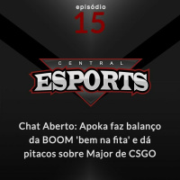 Chat Aberto #15: Apoka faz balanço da BOOM bem na fita e dá pitacos sobre Major de CSGO