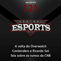 Central Esports #121: A volta do Overwatch Contenders e Ricardo Set fala sobre os rumos da CNB