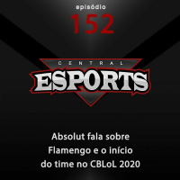 Central Esports #152: Absolut fala sobre Flamengo e o início do time no CBLoL 2020