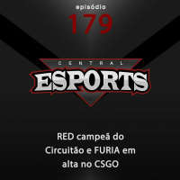 Central Esports #179: RED campeã do Circuitão e FURIA em alta no CSGO
