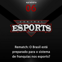 Rematch #06: O Brasil está preparado para o sistema de franquias nos esports?