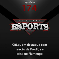 Central Esports #174: CBLoL em destaque com reação da Prodigy e crise no Flamengo