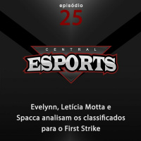 Rematch #25: Evelynn, Leticia Motta e Spacca analisam os classificados para o First Strike