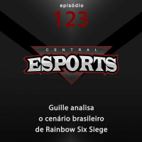 Central Esports #123: Guille analisa o cenário brasileiro de Rainbow Six Siege