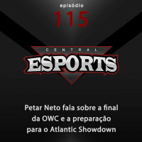 Central Esports #115: Petar Neto fala sobre a final da OWC e a preparação para o Atlantic Showdown