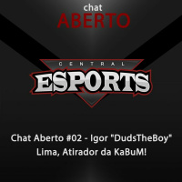 Chat Aberto #02 - Igor DudsTheBoy Lima, Atirador da KaBuM!