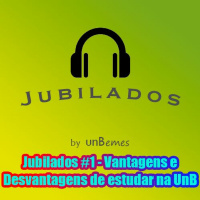 Jubilados #1 - Vantagens e Desvantagens de estudar na UnB
