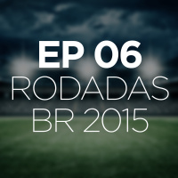 EPISÓDIO 06 - 18 e 19 rodadas do BR15