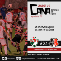 Caldo de Cana 173 – Salgueiro 2 x 1 Santa Cruz
