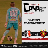 Caldo de Cana 144 – Santa Cruz 1 x 2 Sport