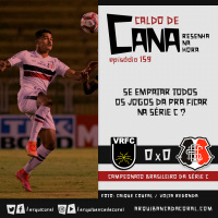 Caldo de Cana 159 – Volta Redonda 0 x 0 Santa Cruz