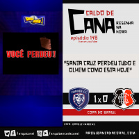 Caldo de Cana 148 – Cianorte-PR 1 x 0 Santa Cruz