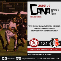 Caldo de Cana 166 – Jacuipense 1 x 1 Santa Cruz