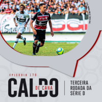 Caldo de Cana 179 – 3ª Rodada da Série D