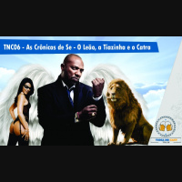TNC 06 – As crônicas de se – O Leão, a Tiazinha e o Catra
