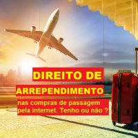Direito de arrependimento nas compras de passagens aéreas pela internet