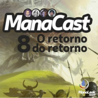 ManaCast 8 | Fevereiro - O retorno do retorno