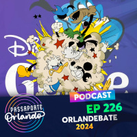 Passaporte Orlando Ep. 226 - Orlandebate (2024)