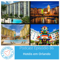 Passaporte Orlando EP. 86 – Hotéis em Orlando