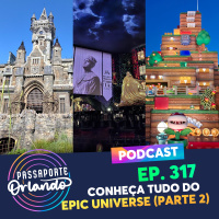 Passaporte Orlando Ep. 317 - Conheça Tudo sobre o Universals Epic Universe (Parte 2)