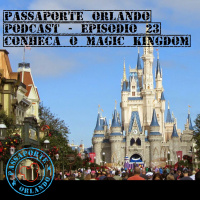 Passaporte Orlando EP. 23 - Conheça o Magic Kingdom
