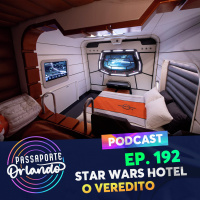 Passaporte Orlando Ep. 192 - Star Wars Galactic Starcruiser - O Veredito