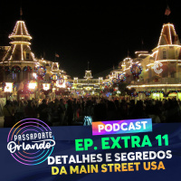 Passaporte Orlando EXTRA 11 - Detalhes e Segredos da Main Street USA