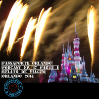 Passaporte Orlando EP. 17 - Relato de Viagem - Orlando 2014 (Parte 1)