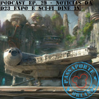 Passaporte Orlando EP. 29 - Sci-Fi Dine In e Notícias da D23 EXPO