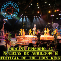 Passaporte Orland EP. 45 - Festival of the Lion King e Notícias de Abr/2016
