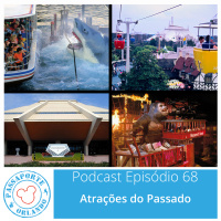 Passaporte Orlando EP. 68 - Atrações do Passado