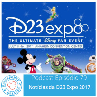 Passaporte Orlando EP. 79 – Notícias da D23 Expo 2017