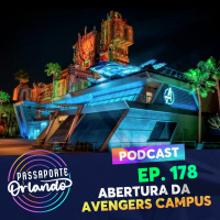 Passaporte Orlando Ep. 178 - Abertura da Avengers Campus 