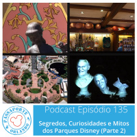 Passaporte Orlando EP. 135 – Segredos, Curiosidades e Mitos dos Parques Disney (Parte 2)