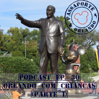 Passaporte Orlando EP. 30 - Orlando com Crianças (Parte 1)