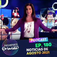 Passaporte Orlando Ep. 180 - Notícias de Agosto/21 - Fim do Happily Ever After e Must Do Disney