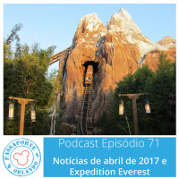 Passaporte Orlando EP. 71 – Expedition Everest e Notícias de Abr/2017