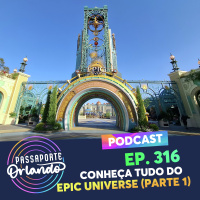 Passaporte Orlando Ep. 316 - Conheça Tudo sobre o Universals Epic Universe (Parte 1)