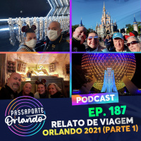 Passaporte Orlando Ep. 187 - Relato de Viagem: Orlando 2021 (Parte 1)
