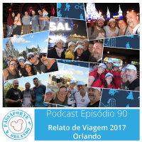 Passaporte Orlando EP. 90 – Relato de Viagem 2017 - Orlando